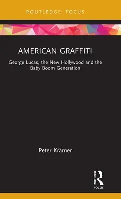 American Graffiti: George Lucas, noul Hollywood și generația Baby Boom - American Graffiti: George Lucas, the New Hollywood and the Baby Boom Generation