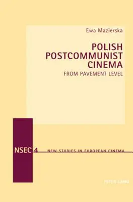 Cinema postcomunist polonez; de la nivelul pavimentului - Polish Postcommunist Cinema; From Pavement Level