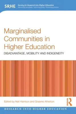 Comunități marginalizate în învățământul superior: Dezavantaj, mobilitate și indigeneitate - Marginalised Communities in Higher Education: Disadvantage, Mobility and Indigeneity