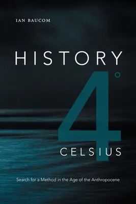 History 4 Celsius: În căutarea unei metode în era antropocenului - History 4 Celsius: Search for a Method in the Age of the Anthropocene