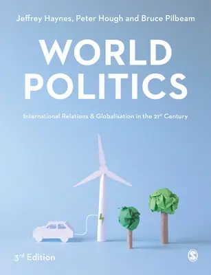 Politica mondială: Relații internaționale și globalizare în secolul XXI - World Politics: International Relations and Globalisation in the 21st Century