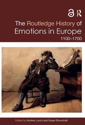 Istoria Routledge a emoțiilor în Europa: 1100-1700 - The Routledge History of Emotions in Europe: 1100-1700