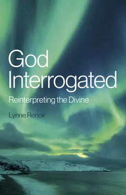 Dumnezeu interogat: Reinterpretarea divinității - God Interrogated: Reinterpreting the Divine