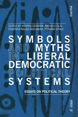 Simboluri și mituri în sistemele politice liberal-democrate: Eseuri de teorie politică - Symbols and Myths in Liberal Democratic Political Systems: Essays on Political Theory