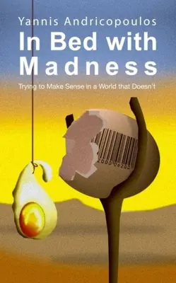 În pat cu nebunia: Încercarea de a înțelege într-o lume care nu înțelege - In Bed with Madness: Trying to Make Sense in a World That Doesn't