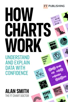 Cum funcționează graficele - Înțelegeți și explicați datele cu încredere - How Charts Work - Understand and explain data with confidence