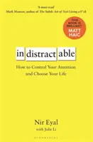 Indistractabil - Cum să-ți controlezi atenția și să-ți alegi viața - Indistractable - How to Control Your Attention and Choose Your Life