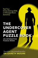 Undercover Agent Puzzle Book - Testează-ți abilitățile de rezolvare a crimelor în 8 scenarii Escape Room - Undercover Agent Puzzle Book - Test Your Crime-Solving Skills in 8 Escape Room Scenarios