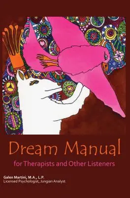 Manualul viselor: Pentru terapeuți și alți ascultători - Dream Manual: For Therapists and Other Listeners