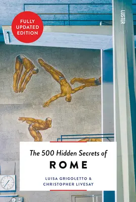 Cele 500 de secrete ascunse ale Romei Nou și revizuit - The 500 Hidden Secrets of Rome New & Revised