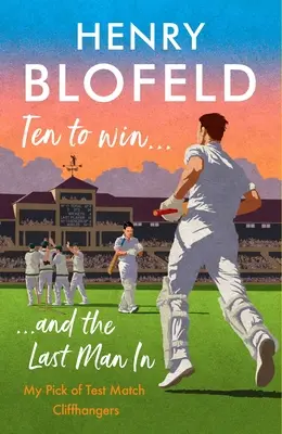 Ten to Win ... and the Last Man in: Alegerea mea de meciuri test Cliffhangers - Ten to Win . . . and the Last Man in: My Pick of Test Match Cliffhangers