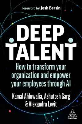 Talent profund: Cum să vă transformați organizația și să vă împuterniciți angajații prin intermediul IA - Deep Talent: How to Transform Your Organization and Empower Your Employees Through AI