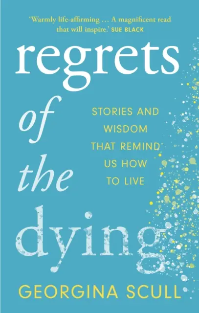 Regrete ale muribunzilor - Povești și înțelepciune care ne reamintesc cum să trăim - Regrets of the Dying - Stories and Wisdom That Remind Us How to Live