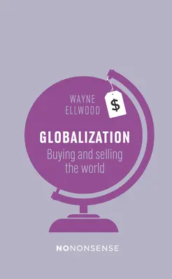 Nononsense Globalization: Cumpărarea și vânzarea lumii - Nononsense Globalization: Buying and Selling the World