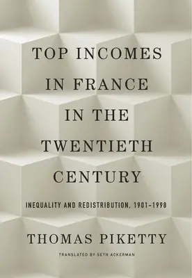 Veniturile de vârf în Franța în secolul XX: Inegalitate și redistribuire, 1901-1998 - Top Incomes in France in the Twentieth Century: Inequality and Redistribution, 1901-1998