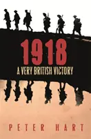 1918 - O victorie foarte britanică - 1918 - A Very British Victory