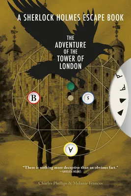 The Sherlock Holmes Escape Book: Adventure of the Tower of London: Rezolvă enigmele pentru a scăpa de pagini, volumul 4 - The Sherlock Holmes Escape Book: Adventure of the Tower of London: Solve the Puzzles to Escape the Pages Volume 4