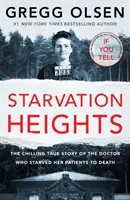 Starvation Heights - Povestea adevărată și înfricoșătoare a doctoriței care și-a înfometat pacienții până la moarte - Starvation Heights - The chilling true story of the doctor who starved her patients to death
