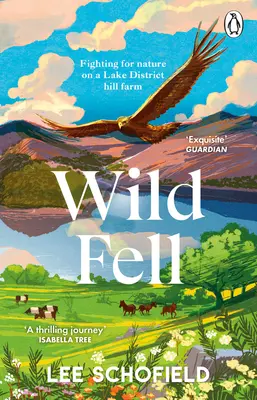 Wild Fell: Lupta pentru natură la o fermă din Lake District Hill - Wild Fell: Fighting for Nature on a Lake District Hill Farm