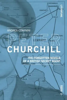 Peter Churchill: Romanele uitate ale unui agent secret britanic (The Forgotten Novels of a British Secret Agent) - Peter Churchill: The Forgotten Novels of a British Secret Agent