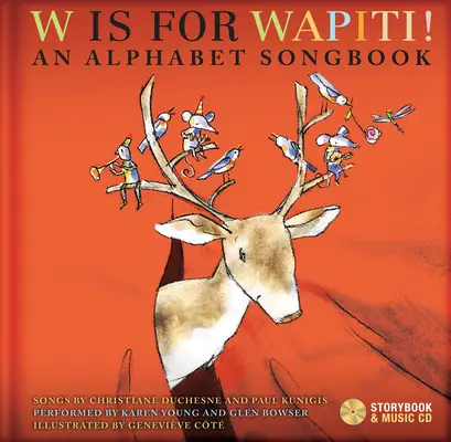 W is for Wapiti! An Alphabet Songbook [Cu CD (Audio)] - W Is for Wapiti!: An Alphabet Songbook [With CD (Audio)]