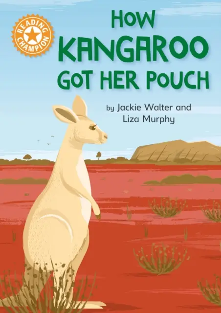 Reading Champion: How Kangaroo Got Her Pouch - Lectură independentă Orange 6 - Reading Champion: How Kangaroo Got Her Pouch - Independent Reading Orange 6