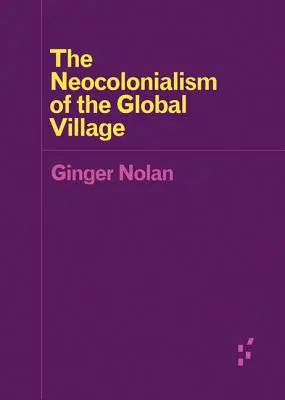 Neocolonialismul satului global - The Neocolonialism of the Global Village