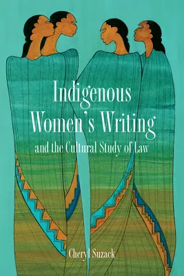 Scrierea femeilor indigene și studiul cultural al dreptului - Indigenous Women's Writing and the Cultural Study of Law