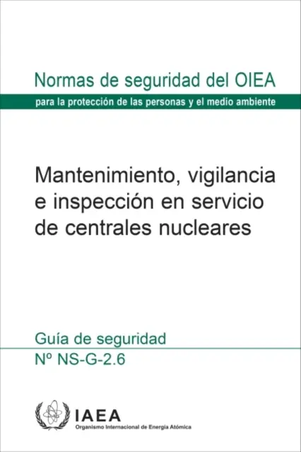 Întreținerea, supravegherea și inspecția în exploatare în centralele nucleare (ediție în limba spaniolă) - Maintenance, Surveillance and In-Service Inspection in Nuclear Power Plants (Spanish Edition)