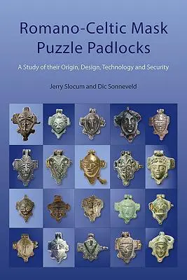 Romano-Celtic Mask Puzzle Padlocks: Un studiu privind designul, tehnologia și securitatea acestora - Romano-Celtic Mask Puzzle Padlocks: A Study in Their Design, Technology and Security