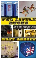 Două rațe mici - și poezii alese (2015-2018) - Two Little Ducks - and Selected Poems (2015-2018)