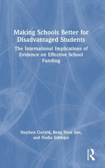 Îmbunătățirea școlilor pentru elevii dezavantajați: Implicațiile internaționale ale dovezilor privind finanțarea eficientă a școlilor - Making Schools Better for Disadvantaged Students: The International Implications of Evidence on Effective School Funding