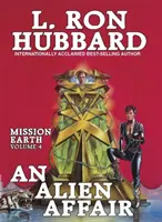 Misiunea Pământ 4, O afacere extraterestră - Mission Earth 4, An Alien Affair