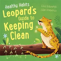 Obiceiuri sănătoase: Ghidul leopardului pentru păstrarea curățeniei - Healthy Habits: Leopard's Guide to Keeping Clean