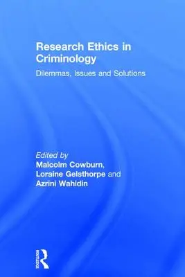 Etica cercetării în criminologie: Dileme, probleme și soluții - Research Ethics in Criminology: Dilemmas, Issues and Solutions