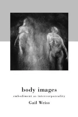Imagini ale corpului: Încarnarea ca intercorporealitate - Body Images: Embodiment as Intercorporeality