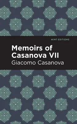 Memoriile lui Casanova Volumul VII - Memoirs of Casanova Volume VII