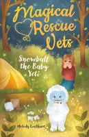 Veterinari de salvare magică: Snowball bebelușul Yeti - Magical Rescue Vets: Snowball the Baby Yeti