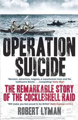 Operațiunea Suicide: Remarcabila poveste a raidului Cockleshell - Operation Suicide: The Remarkable Story of the Cockleshell Raid