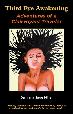 Trezirea ochiului al treilea: Aventurile unui călător clarvăzător - Third Eye Awakening: Adventures of a Clairvoyant Traveler