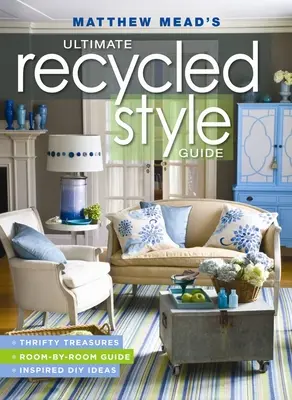 Ultimul ghid de stil reciclat al lui Matthew Mead - Matthew Mead's Ultimate Recycled Style Guide