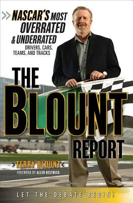 Raportul Blount: Cei mai supraestimați și subestimați piloți, mașini, echipe și piste din NASCAR - The Blount Report: NASCAR's Most Overrated & Underrated Drivers, Cars, Teams, and Tracks