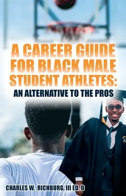 A Career Guide for Black Male Student Athletes: O alternativă la profesioniști - A Career Guide for Black Male Student Athletes: An Alternative to the Pros