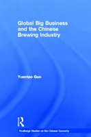 Marile afaceri globale și industria producătoare de bere din China - Global Big Business and the Chinese Brewing Industry