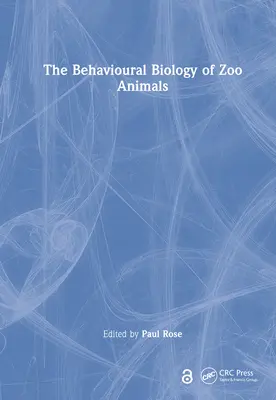 Biologia comportamentală a animalelor din grădinile zoologice - The Behavioural Biology of Zoo Animals