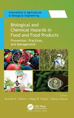 Riscuri biologice și chimice în alimente și produse alimentare: Prevenire, practici și gestionare - Biological and Chemical Hazards in Food and Food Products: Prevention, Practices, and Management