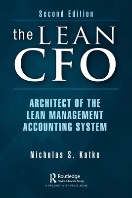 Directorul financiar Lean: Arhitectul sistemului contabil de management Lean - The Lean CFO: Architect of the Lean Management Accounting System