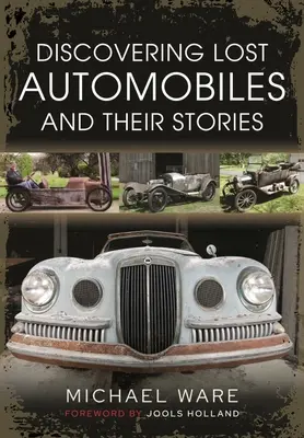 Descoperirea automobilelor pierdute și a poveștilor lor - Discovering Lost Automobiles and Their Stories