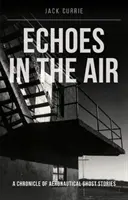 Echoes in the Air (Currie Jack (Autor)) - Echoes in the Air (Currie Jack (Author))