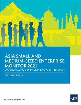 Asia Small and Medium-Sized Enterprise Monitor 2021: Volumul I - Analize naționale și regionale - Asia Small and Medium-Sized Enterprise Monitor 2021: Volume I - Country and Regional Reviews